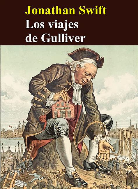 Jonathan Swift Y “los Viajes De Gulliver” Su Origen Contexto Y Trascendencia Infobae