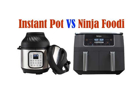 Instant Pot Vs Ninja Foodi Air Fryer Which One Is Better