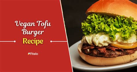 Vegan Tofu Burger Recipe Time To Replace Your Meat Burgers