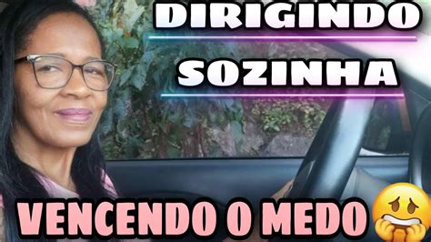 Vencendo O Medo Dirigindo Sozinha Youtube