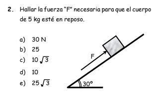 Hallar la fuerza F necesaria para que el cuerpo de 5 kg esté en