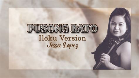 Pusong Bato Iloku Version Jessa Lopez Lyric Video Opm Ilocano