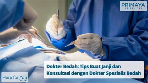 Tips Buat Janji dan Konsultasi dengan Dokter Bedah - Primaya Hospital