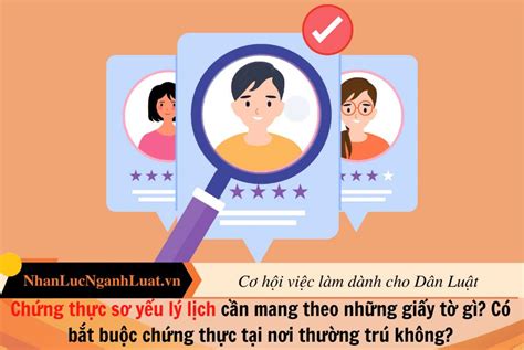 Chứng thực sơ yếu lý lịch cần mang theo những giấy tờ gì Có bắt buộc