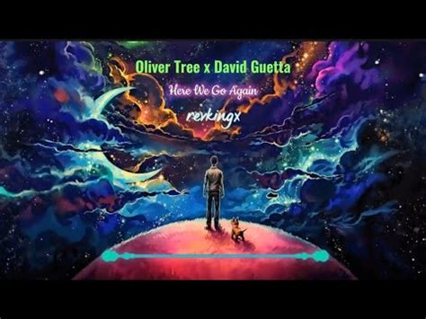 Here We Go Again Oliver Tree X David Guetta Slowed X Reverb Slowed