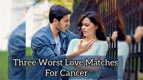 Three Worst Love Matches For Cancer Zodiac Sign Cancer Cancerseason