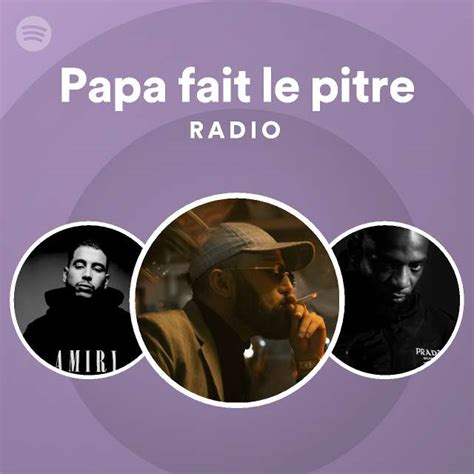 Papa Fait Le Pitre Radio Playlist By Spotify Spotify