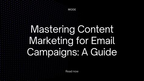 Mastering Content Marketing For Email Campaigns A Guide