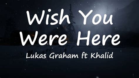 Lukas Graham Wish You Were Here Ft Khalid Lyrics Video YouTube