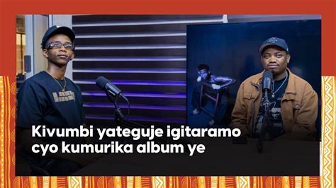 Kivumbi King Yiyiziye Akomoje Kuri Album Ye N Abajyanama Be Bo Muri