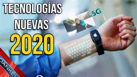 5 NUEVAS TECNOLOGÍAS QUE VERAS EN EL 2020 Avances tecnologicos