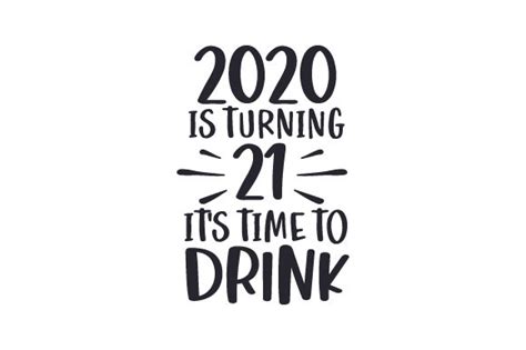 2020 Is Turning 21 Its Time To Drink Svg Cut File By Creative Fabrica