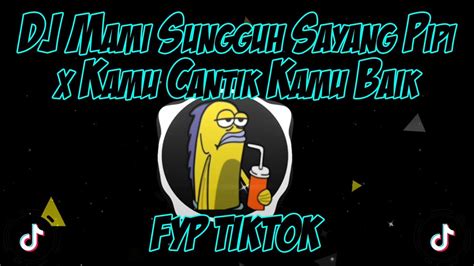 Dj Pipi Mimi Mimi X Karna Kamu Cantik Dj Viral Tiktok Jedag Jedug