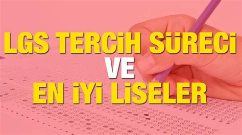 Lgs Tercihleri Ne Zaman Ve Nas L Yap Lacak T Rkiye Nin En Iyi Liseleri