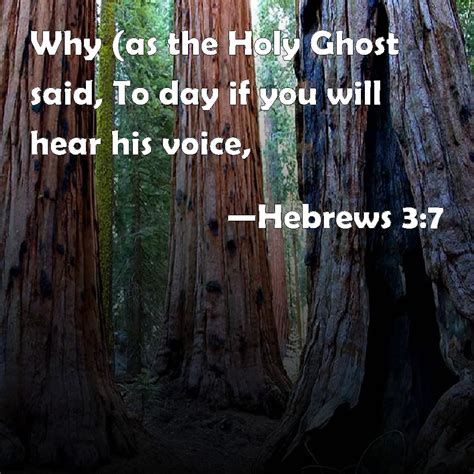 Hebrews Why As The Holy Ghost Said To Day If You Will Hear His Voice