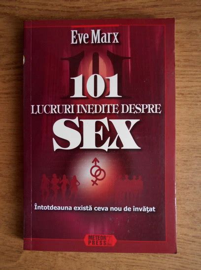 Eve Marx 101 lucruri inedite despre sex Cumpără