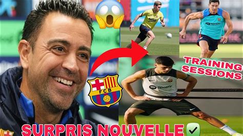 Officiel 5 joueurs blessé au Barça est de retour Xavi donne les détails