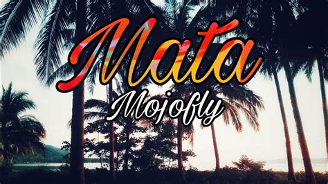 Mata By Mojofly Lyrics Youtube