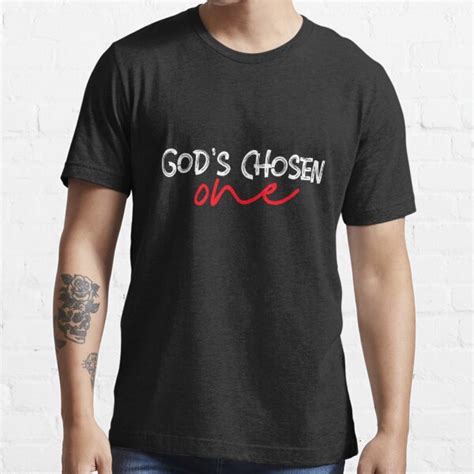 Gods Chosen One Best Fashion Clothes Design Ideal T Idea For