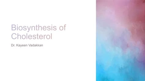 Biosynthesis of cholesterol | PPT