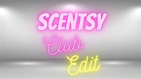 Scentsy Club Edit YouTube