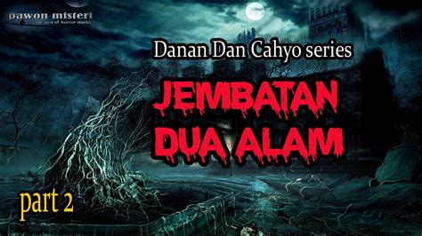 JEMBATAN DUA ALAM DANAN DAN CAHYO YouTube