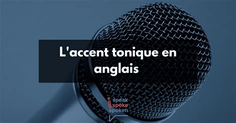 Accent Tonique Anglais Ma Triser L Accentuation Des Syllabes