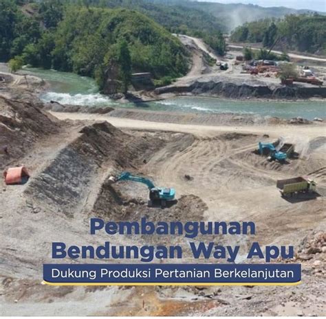 Proyek Bendungan Way Apu Ditargetkan Selesai Agustus 2023 Ini Sederet