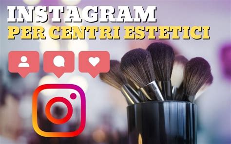 Instagram Per Centri Estetici Guida Pratica All Uso Senza Perdere