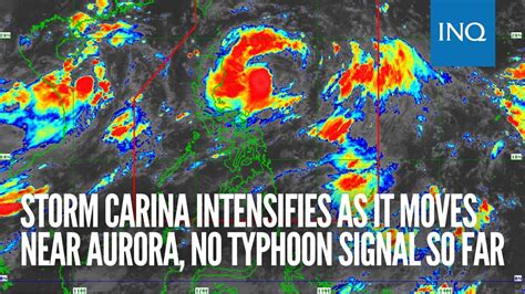 Storm Carina Intensifies As It Moves Near Aurora No Typhoon Signal So