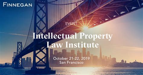 Intellectual Property Law Institute Pli Fall 2019 San Francisco Events Finnegan