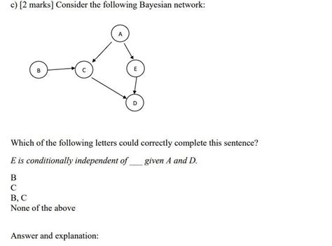Solved c) [2 marks] Consider the following Bayesian network: | Chegg.com 