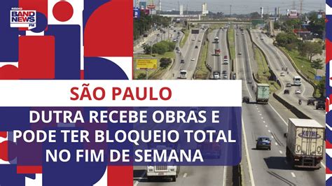 SP Dutra Recebe Obras E Pode Ter Bloqueio Total No Fim De Semana YouTube