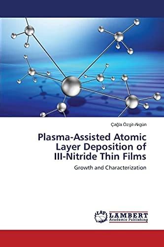 Plasma Assisted Atomic Layer Deposition Of III Nitride Thin Films