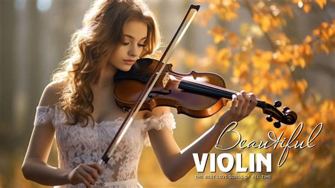 Memories 🎻 The Most Beautiful Instrumental Violin Love Songs Of All Time Relaxing Violin Music