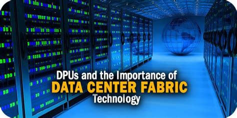 Dpus And The Importance Of Data Center Fabric Technology