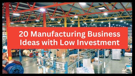 Manufacturing Business Ideas To Start A Business With Low Investment