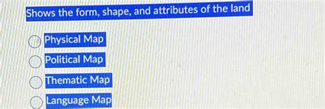 Solved Shows The Form Shape And Attributes Of The Land Physical Map Political Map Thematic