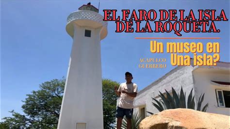 Como Llegar Al Famoso Faro De La Isla De La De La Roqueta En Acapulco