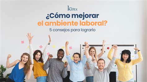 Como Mejorar El Ambiente Laboral De Una Empresa