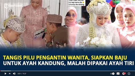 Tangis Pilu Pengantin Wanita Siapkan Baju Untuk Ayah Kandung Ternyata