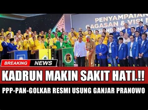 BERITA TERBARU TEPAT HARI INI PPP PAN GOLKAR RESMI USUNG GANJAR