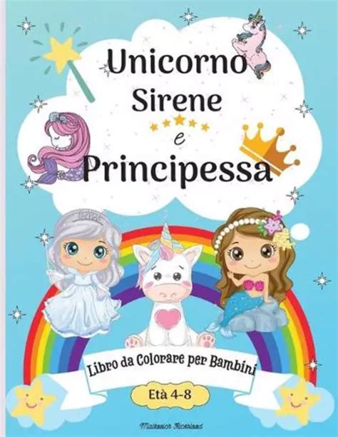 LIBRO DA COLORARE Unicorno Sirena E Principessa Per Bambini Dagli 8 Ai