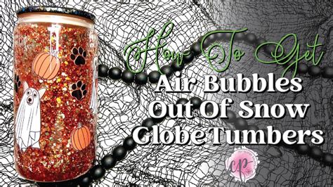 How To Get Air Bubbles Out Of Snow Globe Tumblers CamiPaige Boutique