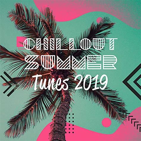 Amazon Music Chillout Music Ensemble Chillout Summer Tunes