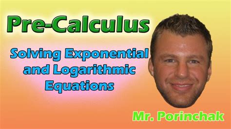 Pre Calculus Solving Exponential And Logarithmic Equations Youtube