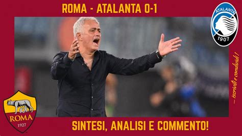 Roma Atalanta Sintesi Analisi E Commento Youtube