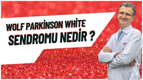 Wolf Parkinson White Wpw Sendromu Nedir Youtube