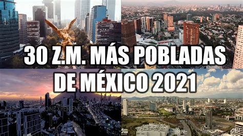 Las 30 Zonas Metropolitanas más pobladas de México 2021 Censo 2020