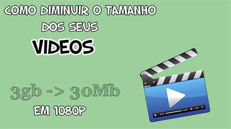 Como Diminuir O Tamanho De Um Video Sem Perder Qualidade Hd Youtube